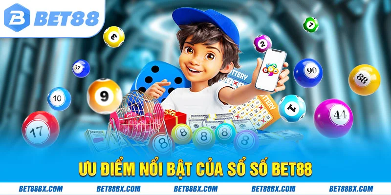 Ưu điểm nổi bật của xổ số bet88