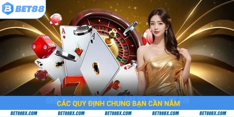 Các quy định chung bạn cần nắm